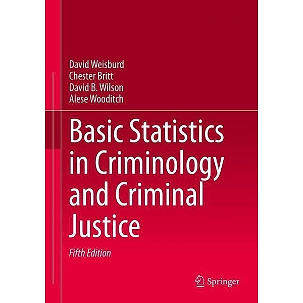 Basic Statistics in Criminology and Criminal Justice, David Weisburd, Chester Britt, David B. Wilson