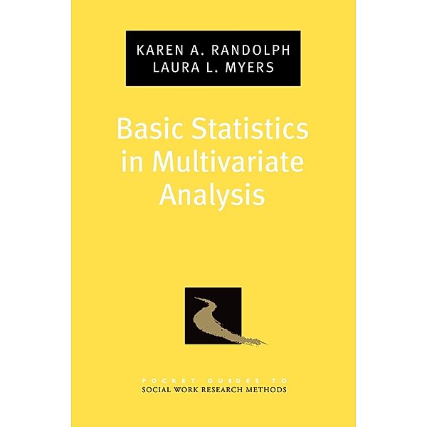 Basic Statistics in Multivariate Analysis, Karen A. Randolph, Laura L. Myers