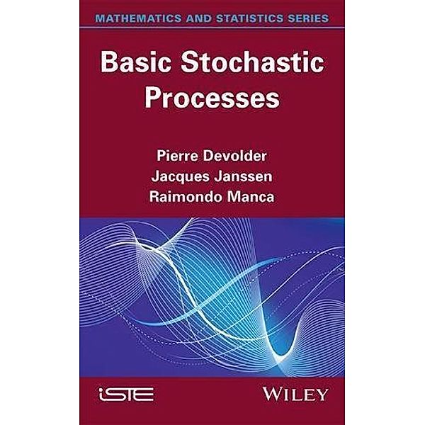 Basic Stochastic Processes, Pierre Devolder, Jacques Janssen, Raimondo Manca