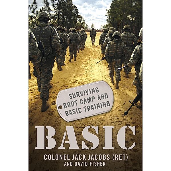 Basic: Surviving Boot Camp and Basic Training, Col. Jack Jacobs, David Fisher