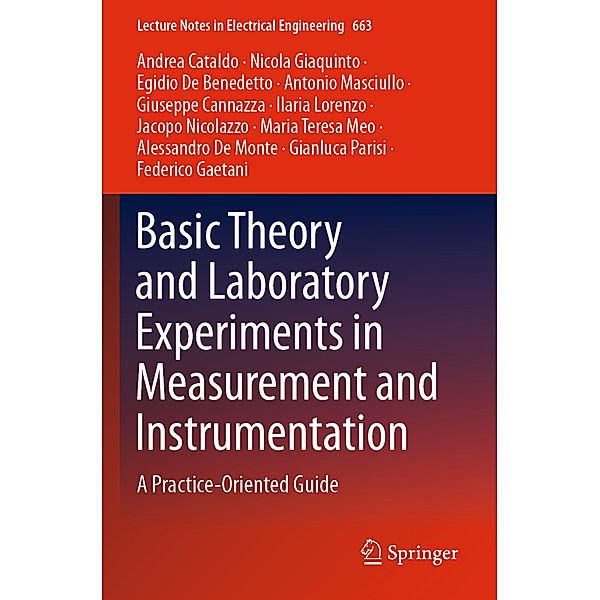 Basic Theory and Laboratory Experiments in Measurement and Instrumentation, Andrea Cataldo, Nicola Giaquinto, Egidio De Benedetto, Antonio Masciullo, Giuseppe Cannazza, Ilaria Lorenzo, Jacopo Nicolazzo, Maria Teresa Meo, Alessando De Monte, Gianluca Parisi, Federico Gaetani