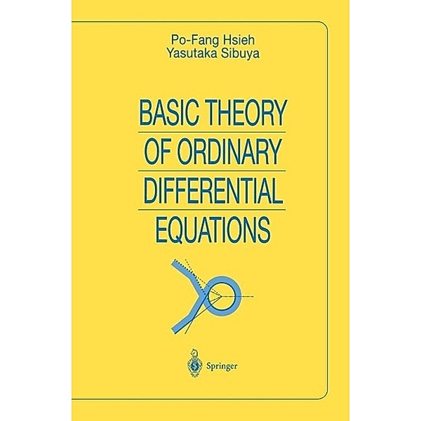 Basic Theory of Ordinary Differential Equations / Universitext, Po-Fang Hsieh, Yasutaka Sibuya