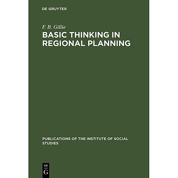 Basic thinking in regional planning / Publications of the Institute of Social Studies Bd.14, F. B. Gillie