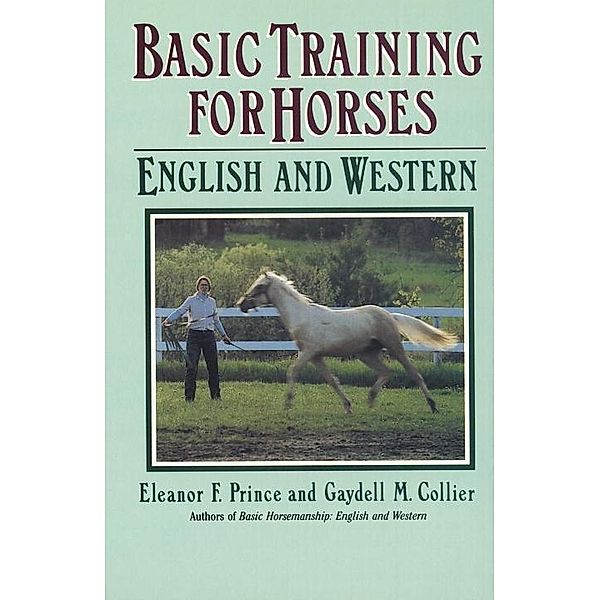 Basic Training for Horses, Gaydell M. Collier, Eleanor F. Prince