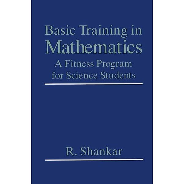 Basic Training in Mathematics, R. Shankar