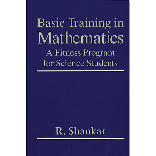 Basic Training in Mathematics, R. Shankar