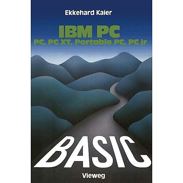 BASIC-Wegweiser für IBM PC, PC XT, Portable PC und PCjr, Ekkehard Kaier