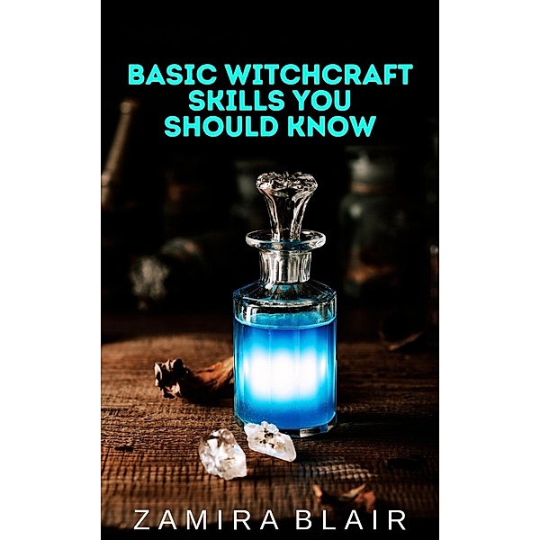 Basic Witchcraft Skills You Should Know, Zamira Blair