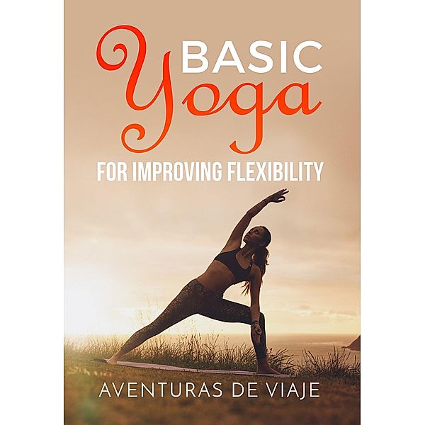 Basic Yoga for Improving Flexibility / Yoga, Aventuras de Viaje