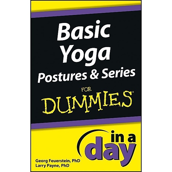 Basic Yoga Postures and Series In A Day For Dummies / In A Day For Dummies, Georg Feuerstein, Larry Payne
