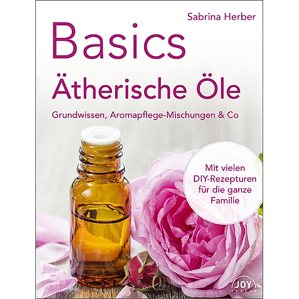 Basics - Ätherische Öle, Sabrina Herber