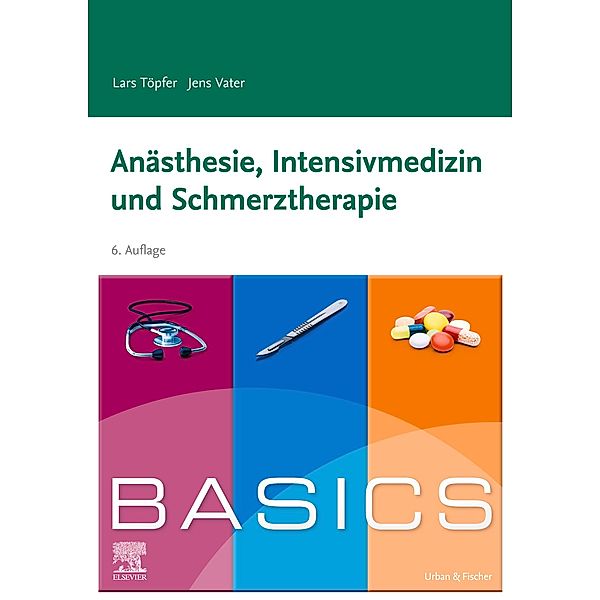 BASICS Anästhesie, Intensivmedizin und Schmerztherapie / BASICS, Lars Töpfer, Jens Vater
