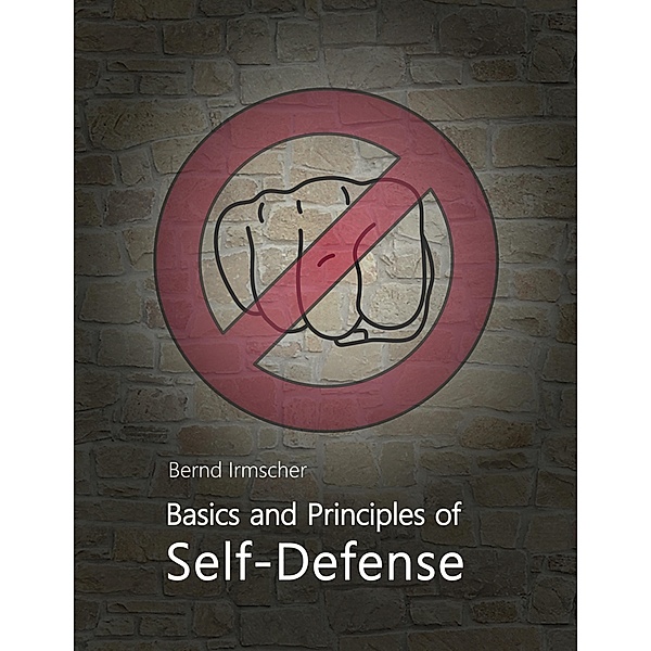 Basics and Principles of Self-Defense, Bernd Irmscher
