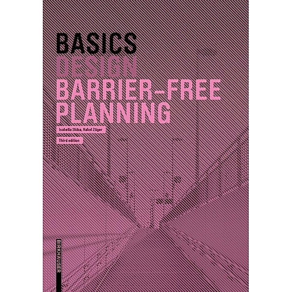Basics Barrier-Free Planning / BASICS-B - Basics, Isabella Skiba, Rahel Züger
