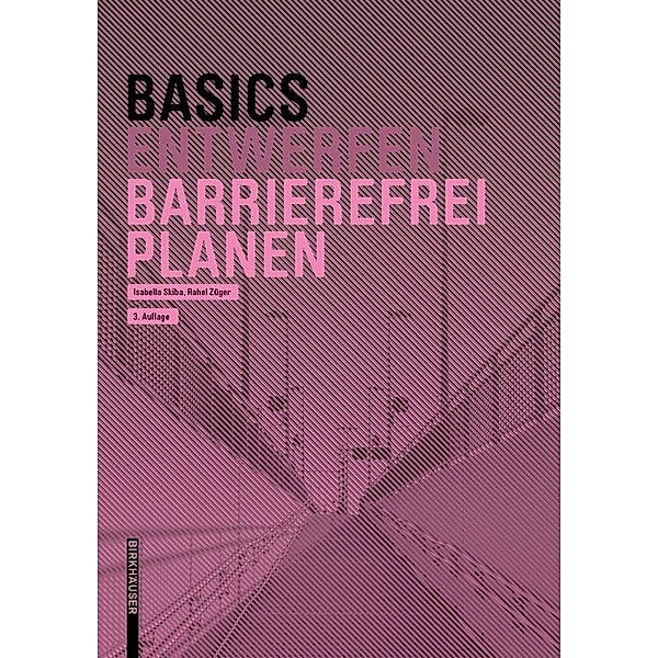 Basics Barrierefrei Planen / BASICS-B - Basics, Isabella Skiba, Rahel Züger
