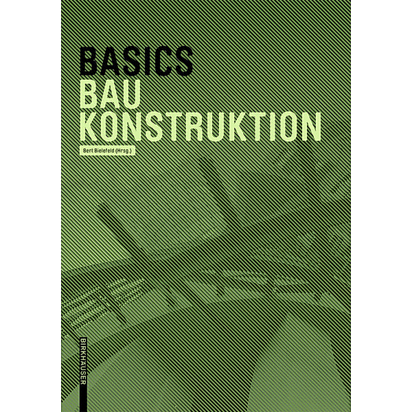 Basics / Basics Baukonstruktion, Andreas Achilles, Katrin Hanses, Nils Kummer, Diane Navratil, Ludwig Steiger