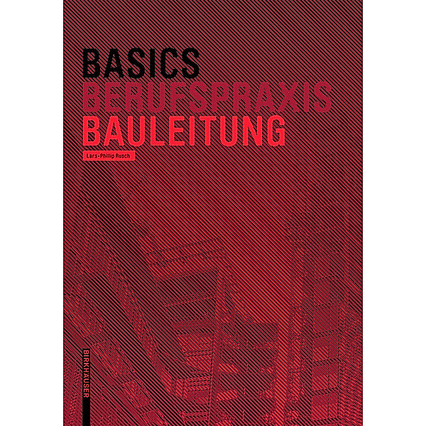 Basics Berufspraxis / Basics Bauleitung, Lars-Phillip Rusch