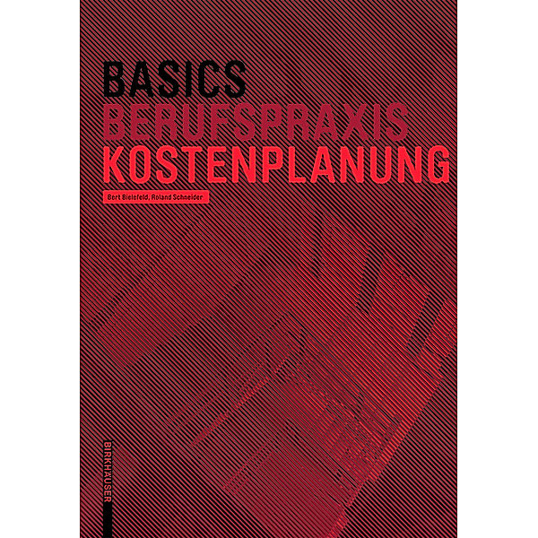 Basics Berufspraxis Kostenplanung, Roland Schneider, Bert Bielefeld