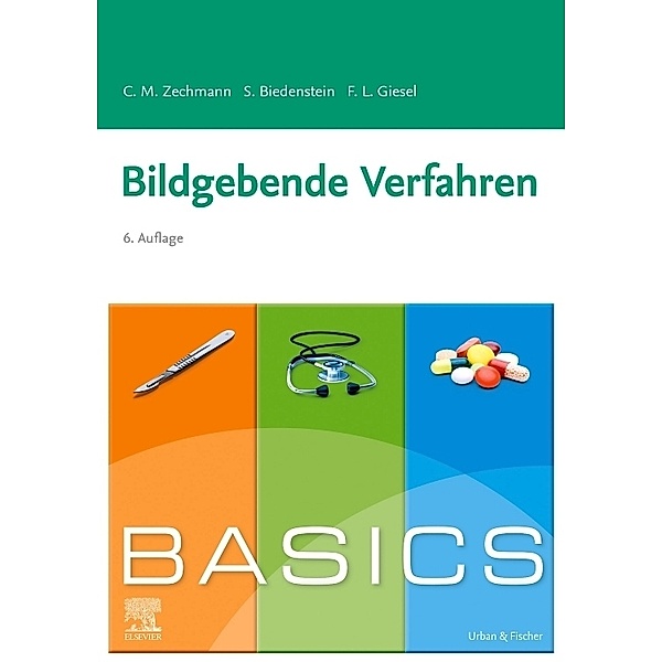 BASICS Bildgebende Verfahren, Christian M. Zechmann, Stephanie Biedenstein, Frederik L. Giesel