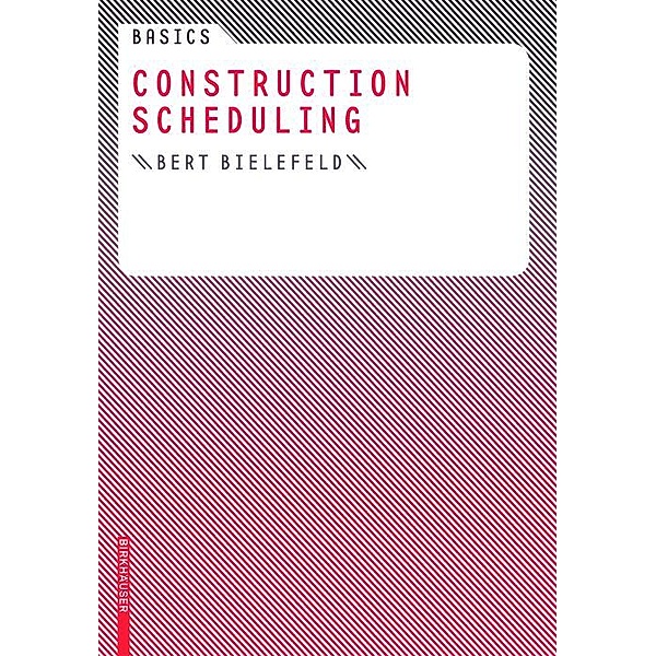 Basics Construction Scheduling / Basics, Bert Bielefeld