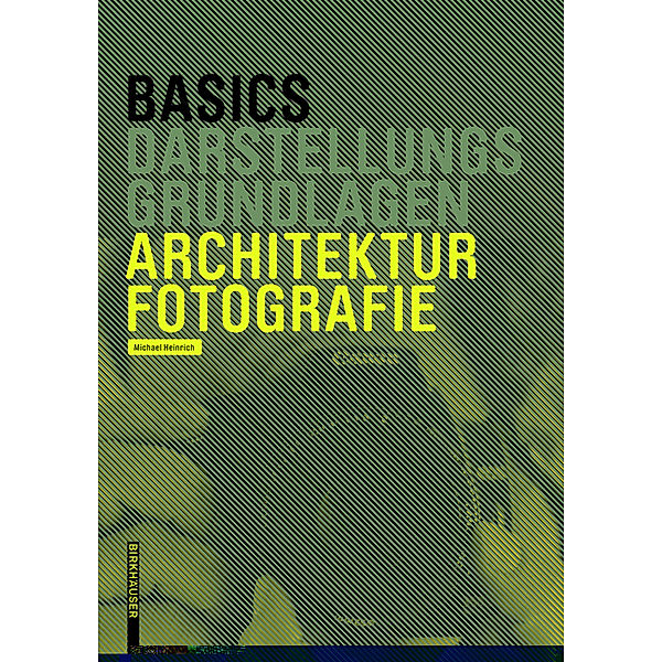 Basics Darstellungsgrundlagen / Architekturfotografie, Michael Heinrich