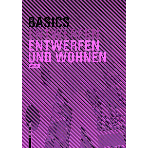 Basics Entwerfen / Basics Entwerfen und Wohnen, Jan Krebs