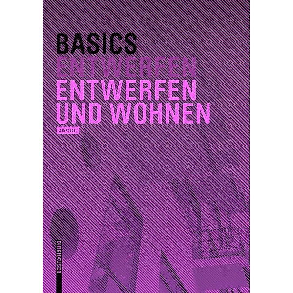 Basics Entwerfen und Wohnen / BASICS-B - Basics, Jan Krebs