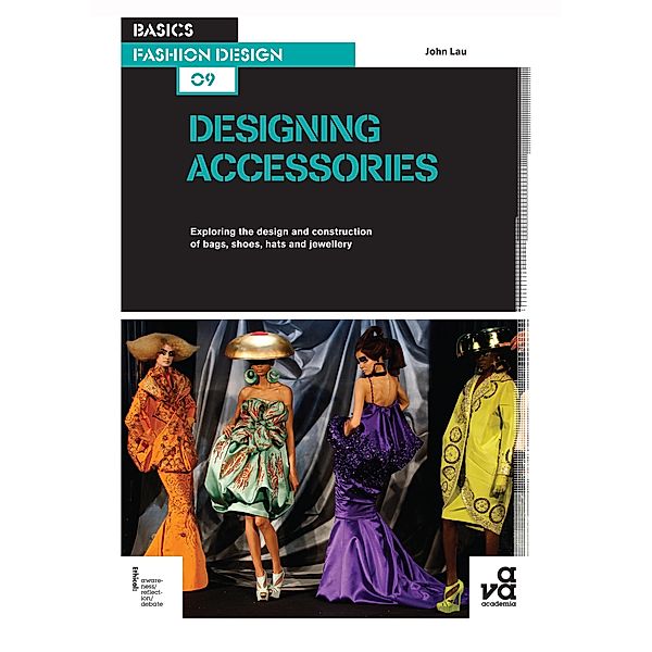 Basics Fashion Design 09: Designing Accessories, John Lau