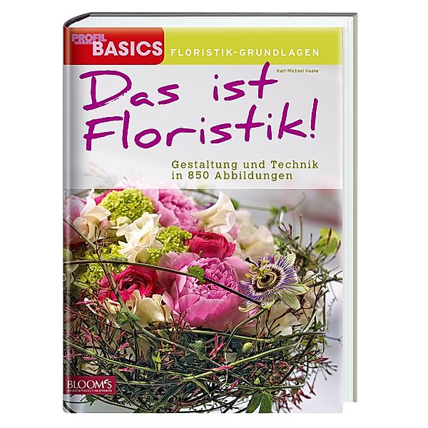 BASICS - Floristik-Grundlagen / Das ist Floristik, Karl-Michael Haake