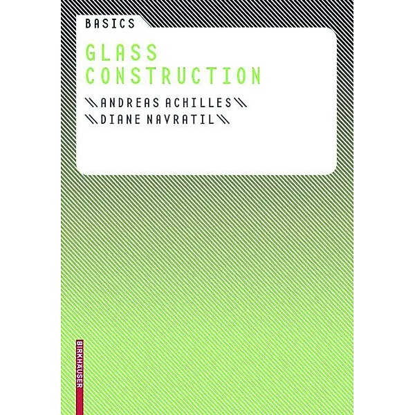Basics Glass Construction / Basics, Andreas Achilles, Diane Navratil