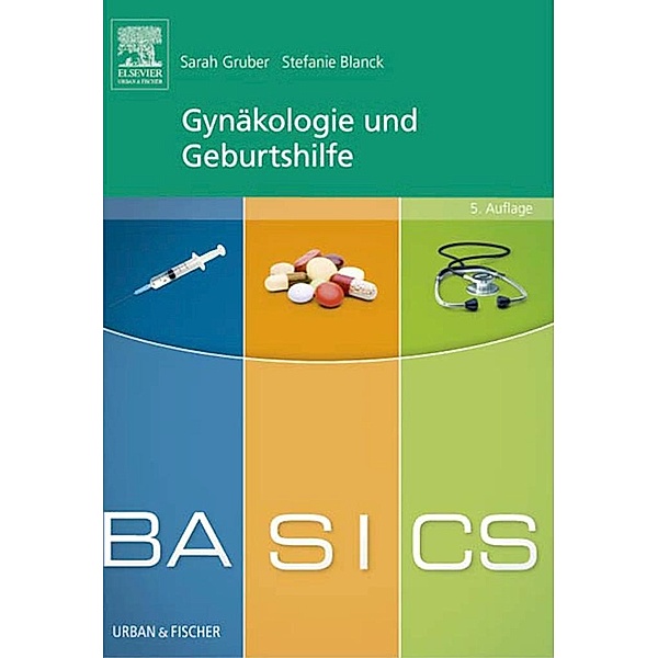 BASICS Gynäkologie und Geburtshilfe / BASICS, Sarah Gruber, Stefanie Weber