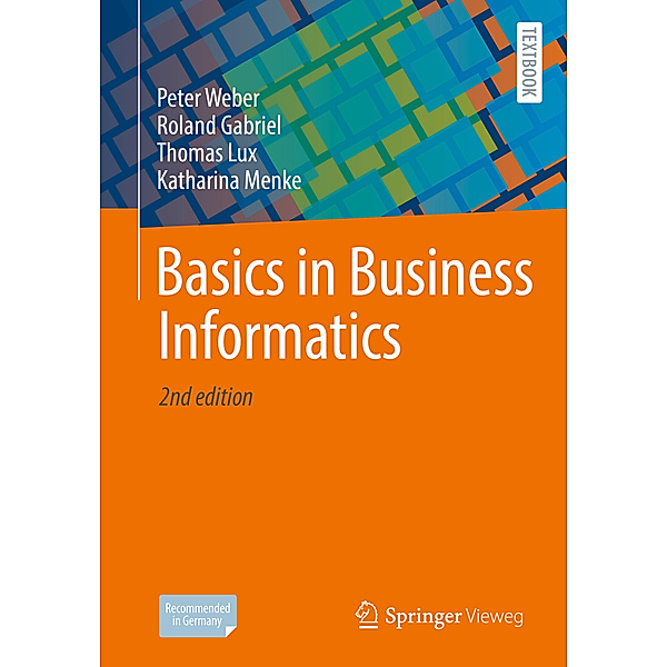 Basics in Business Informatics, Peter Weber, Roland Gabriel, Thomas Lux, Katharina Menke