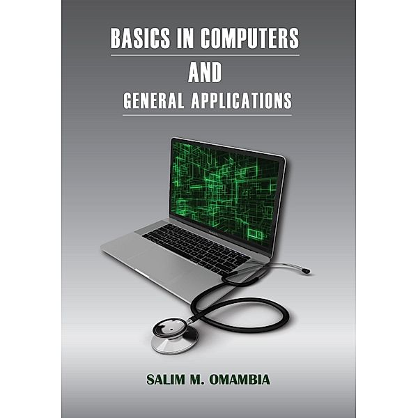 BASICS IN COMPUTER AND GENERAL APPLICATIONS, Salim Omambia