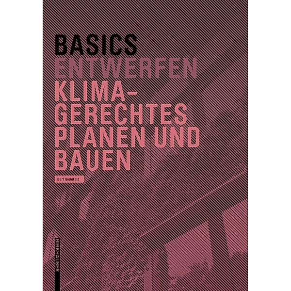 Basics Klimagerechtes Planen und Bauen, Bert Bielefeld