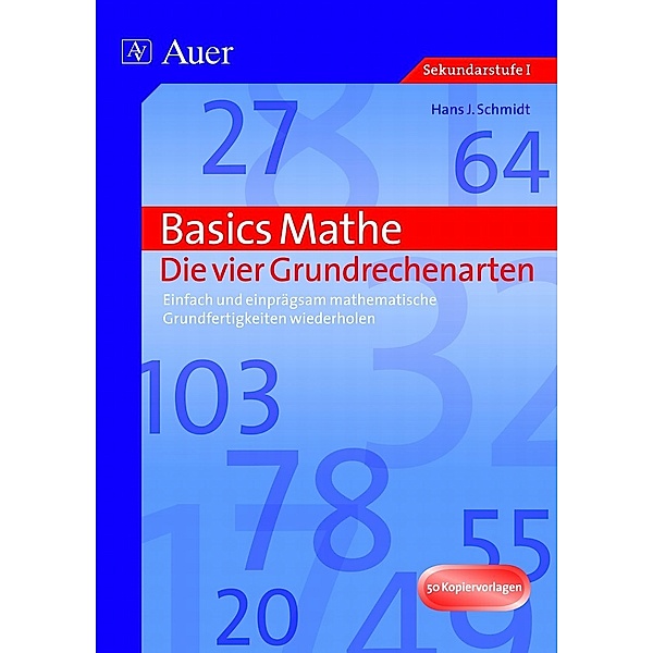 Basics Mathe: Die vier Grundrechenarten, Hans J. Schmidt