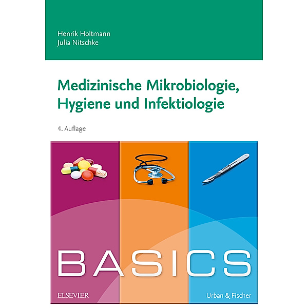 BASICS Medizinische Mikrobiologie, Hygiene und Infektiologie, Roswitha Füssle, Henrik Holtmann