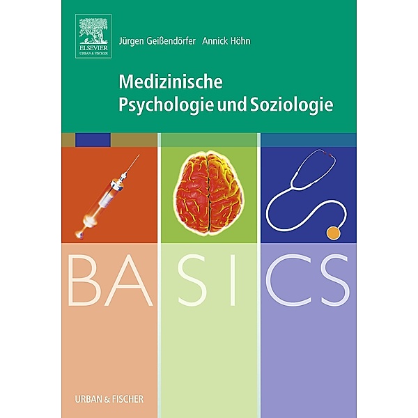 BASICS Medizinische Psychologie und Soziologie, Jürgen Geissendörfer, Annick Höhn