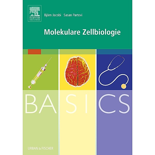 BASICS Molekulare Zellbiologie / BASICS, Björn Jacobi, Sasan Partovi