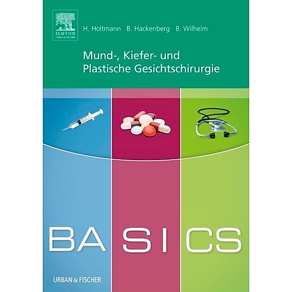 BASICS Mund-Kiefer-Gesichtschirurgie, Henrik Holtmann, Sven Bastian Wilhelm, Berit Hackenberg