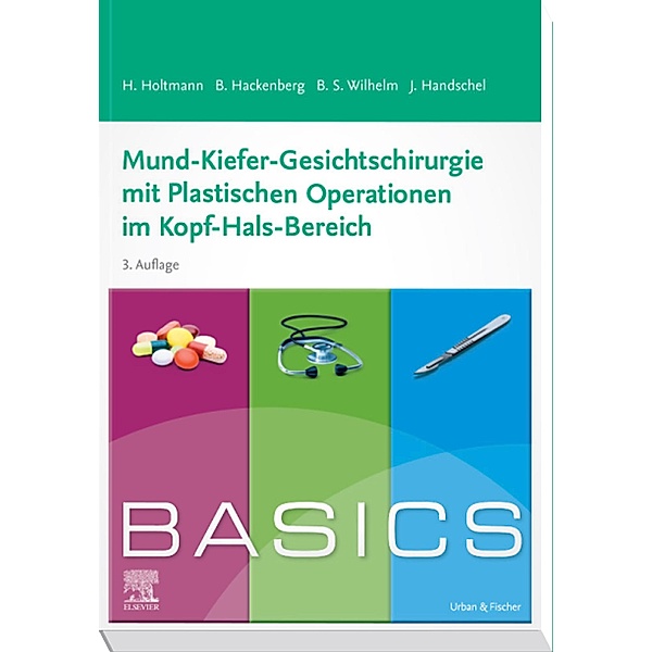 BASICS Mund-Kiefer-Gesichtschirurgie mit Plastischen Operationen im Kopf-Hals-Bereich (3e), Henrik Holtmann, Berit Hackenberg, Sven Bastian Wilhelm, Jörg Handschel
