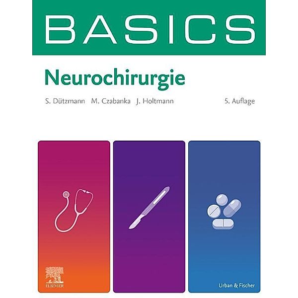 BASICS Neurochirurgie, Stephan Dützmann, Marcus Czabanka, Julia Holtmann