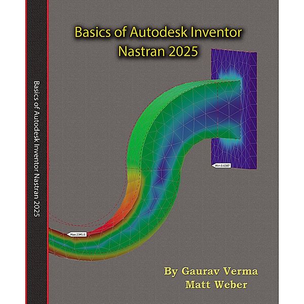 Basics of Autodesk Inventor Nastran 2025, Gaurav Verma, Matt Weber