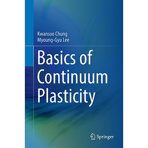 Basics of Continuum Plasticity, Kwansoo Chung, Myoung-Gyu Lee