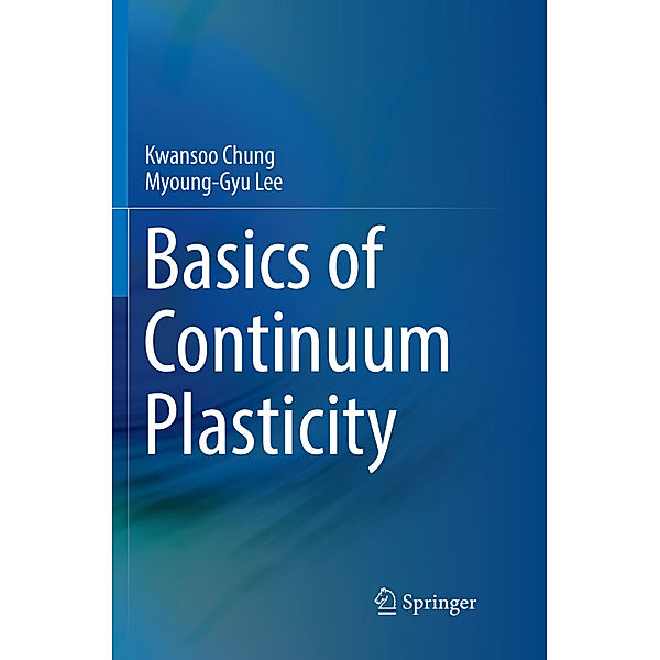 Basics of Continuum Plasticity, Kwansoo Chung, Myoung-Gyu Lee