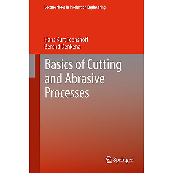 Basics of Cutting and Abrasive Processes, Hans Kurt Toenshoff, Berend Denkena