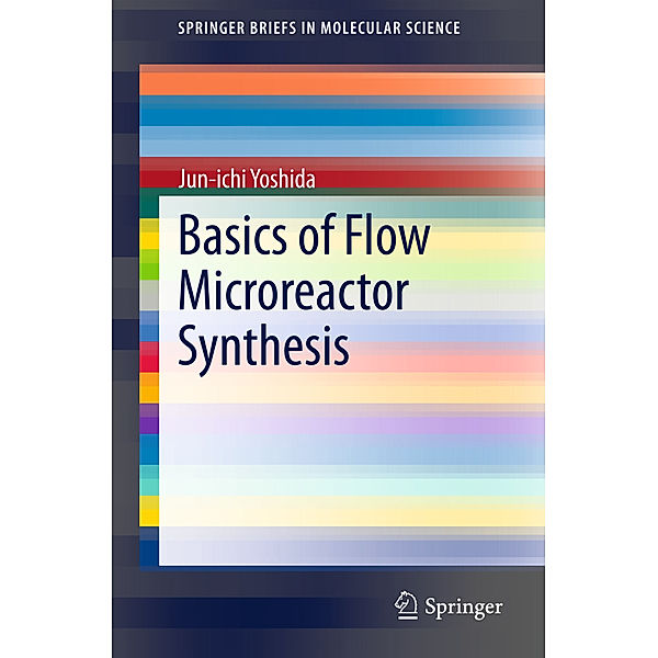 Basics of Flow Microreactor Synthesis, Jun-Ichi Yoshida