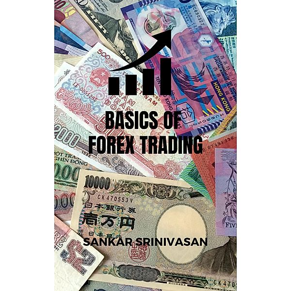 Basics of Forex Trading, Sankar Srinivasan