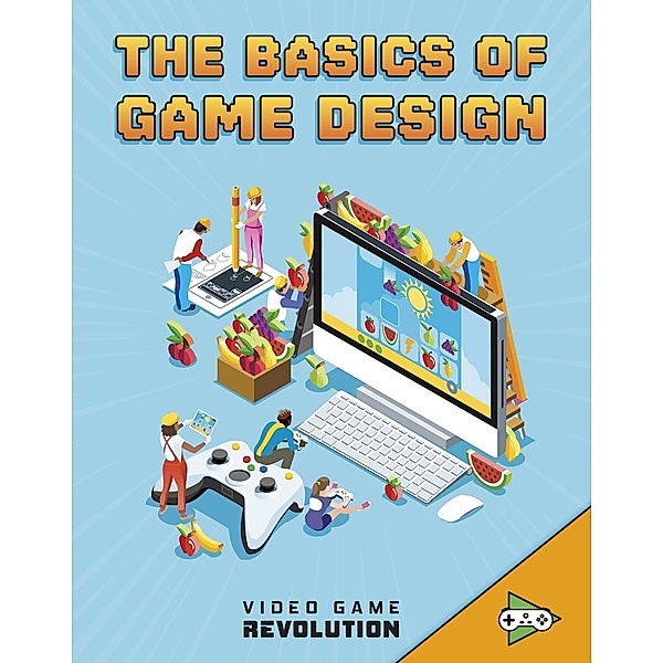 Basics of Game Design, Heather E. Schwartz