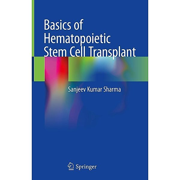 Basics of Hematopoietic Stem Cell Transplant, Sanjeev Kumar Sharma