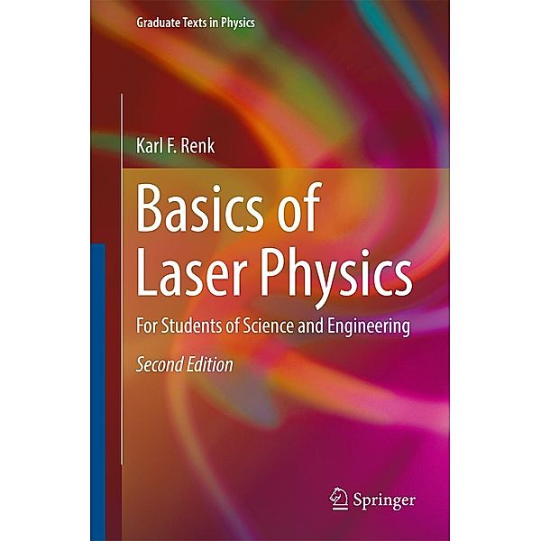 Basics of Laser Physics / Graduate Texts in Physics, Karl F. Renk